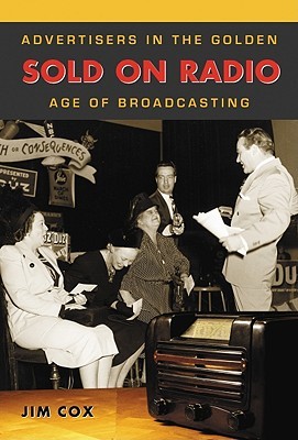 Sold on Radio: Advertisers in the Golden Age of Broadcasting (Hardcover)