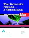 Water Conservation Programs: A Planning Manual (Awwa Manual)