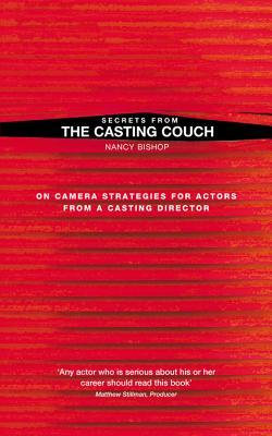 Secrets from the Casting Couch: On Camera Strategies for Actors from a Casting Director (Kindle Edition)