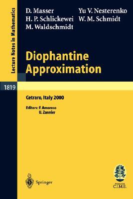 Diophantine Approximation: Lectures given at the C.I.M.E. Summer School held in Cetraro, Italy, June 28 – July 6, 2000 (Lecture Notes in Mathematics, 1819)