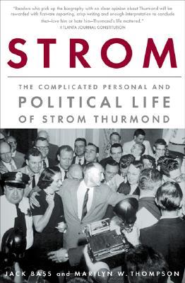 Strom: The Complicated Personal and Political Life of Strom Thurmond (Paperback)