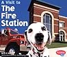 A Visit to the Fire Station (Pebble Plus) A Visit to the Fire Station (Pebble Plus)