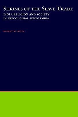 Shrines of the Slave Trade: Diola Religion and Society in Precolonial Senegambia (Hardcover)