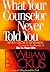 What Your Counselor Never Told You by William Backus