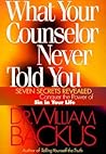What Your Counselor Never Told You: Seven Secrets Revealed--Conquer the Power of Sin in Your Life What Your Counselor Never Told You: Seven Secrets Revealed--Conquer the Power of Sin in Your Life