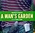 A Man's Garden by Warren Schultz