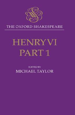 Henry VI, Part 1: The Oxford Shakespeare