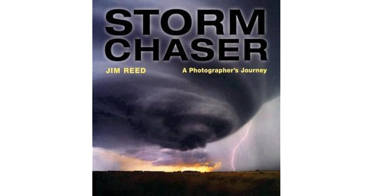 Jim Reed Storm Storm Chaser: A Photographer's Journey by Jim Reed