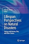 Lifespan Perspectives on Natural Disasters: Coping with Katrina, Rita, and Other Storms Lifespan Perspectives on Natural Disasters: Coping with Katrina, Rita, and Other Storms
