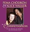 Pema Chodron And Alice Walker in Conversation