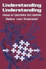 Understanding Understanding: Essays on Cybernetics and Cognition