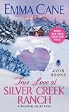 True Love at Silver Creek Ranch by Emma Cane True Love at Silver Creek Ranch by Emma Cane