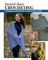 Beyond Basic Crocheting: Techniques and Projects to Expand Your Skills