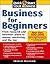 Business for Beginners: From Research and Business Plans to Money, Marketing and the Law (Quick Start Your Business)