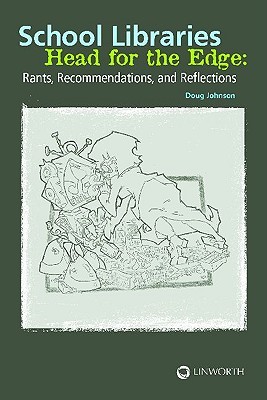 School Libraries Head for the Edge: Rants, Recommendations, and Reflections (Paperback)
