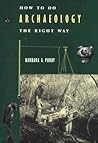 How to Do Archaeology the Right Way by Barbara A. Purdy