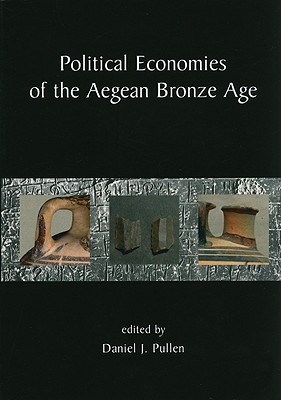 Political Economies of the Aegean Bronze Age (Paperback)