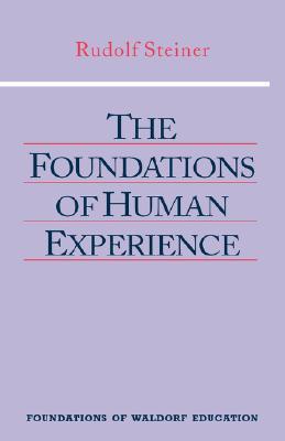 The Foundations of Human Experience: (CW 293 & 66) (Volume 1) (Foundations of Waldorf Education)