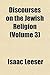 Discourses on the Jewish Religion Volume 3