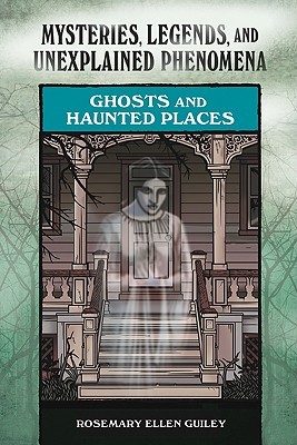 Ghosts and Haunted Places (Mysteries, Legends, and Unexplained Phenomena)