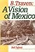 B. Traven: A Vision of Mexico (Latin American Silhouettes)