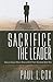 Sacrifice The Leader: How to Cope When Others Shift Their Burdens Onto You