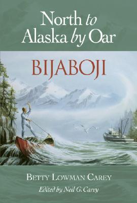 Bijaboji: North to Alaska by Oar (Paperback)