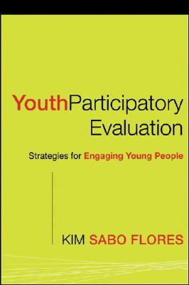 Youth Participatory Evaluation: Strategies for Engaging Young People (Research Methods for the Social Sciences)