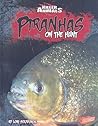Piranhas: On the Hunt (Killer Animals)