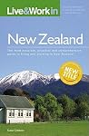 Live & Work in New Zealand: The Most Accurate, Practical and Comprehensive Guide to Living and Working In New Zealand Live & Work in New Zealand: The Most Accurate, Practical and Comprehensive Guide to Living and Working In New Zealand