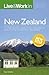 Live & Work in New Zealand: The Most Accurate, Practical and Comprehensive Guide to Living and Working In New Zealand