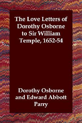 The Love Letters of Dorothy Osborne to Sir William Temple, 1652-54 (Paperback)