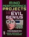Mind Performance Projects for the Evil Genius by Brad Graham