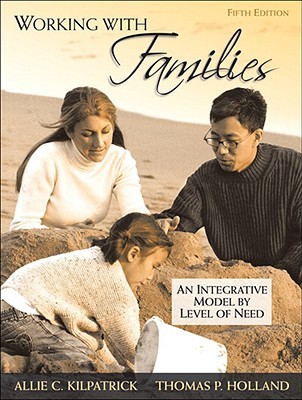 Working with Families: An Integrative Model by Level of Need (Paperback)