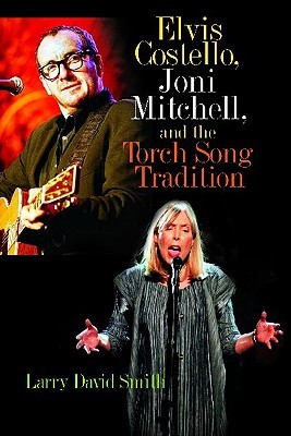 Elvis Costello, Joni Mitchell, and the Torch Song Tradition (Hardcover)