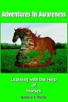 Adventures In Awareness: Learning with the Help of Horses
