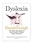 Dyslexia Breakthrough: The Book That Shatters Conventional Wisdom About Dyslexia