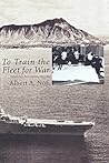 To Train the Fleet for War by Albert A. Nofi