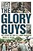 The Glory Guys: The Story o...
