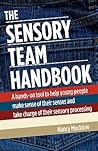 The Sensory Team Handbook: A hands-on tool to help young people make sense of their senses and take charge of their sensory processing