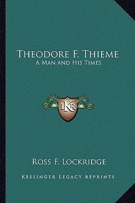 Theodore F. Thieme: A Man and His Times (Paperback)