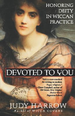 Devoted to You: Honoring Deity in Wiccan Practice (Paperback)