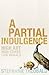 A Partial Indulgence by Stephanie Theobald