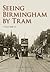 Seeing Birmingham by Tram Vol II by Eric Armstrong