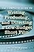 The Complete Guide to Writing, Producing and Directing a Low-Budget Short Film (Limelight)
