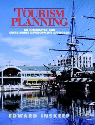 Tourism Planning: An Integrated and Sustainable Development Approach (VNR Tourism & Commercial Recreation Series)