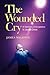 The Wounded Cry: A Testimony of Acceptance in Jesus Christ