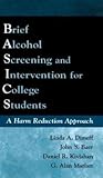 Brief Alcohol Screening and Intervention for College Students (BASICS): A Harm Reduction Approach