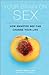 Your Brain on Sex: How Smarter Sex Can Change Your Life