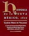 Historia de la Nueva Mexico, 1610: A Critical and Annotated Spanish/English Edition (Pasó Por Aquí Series on the Nuevomexicano Literary Heritage) Historia de la Nueva Mexico, 1610: A Critical and Annotated Spanish/English Edition (Pasó Por Aquí Series on the Nuevomexicano Literary Heritage)